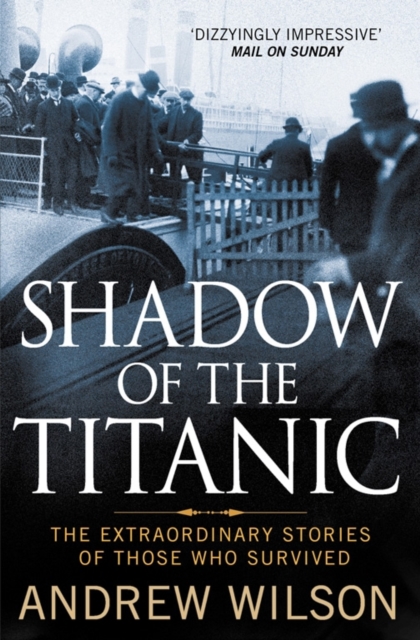 Shadow of the Titanic : The Extraordinary Stories of Those Who Survived, Paperback / softback Book