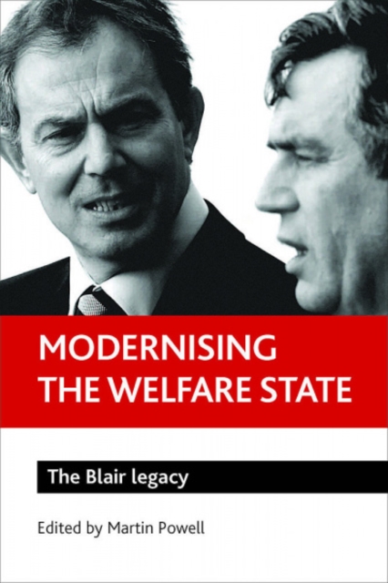 Modernising the welfare state : The Blair legacy, Hardback Book