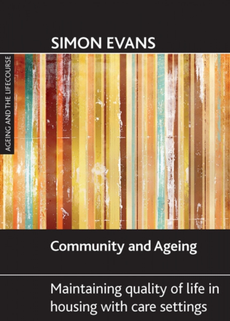 Community and ageing : Maintaining quality of life in housing with care settings, Hardback Book