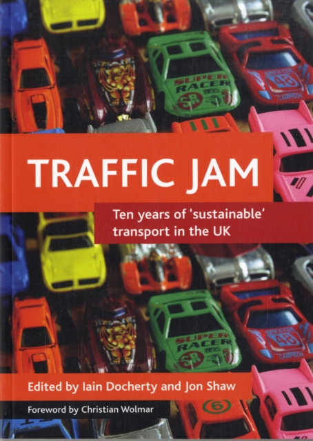 Traffic jam : Ten years of 'sustainable' transport in the UK, Paperback / softback Book