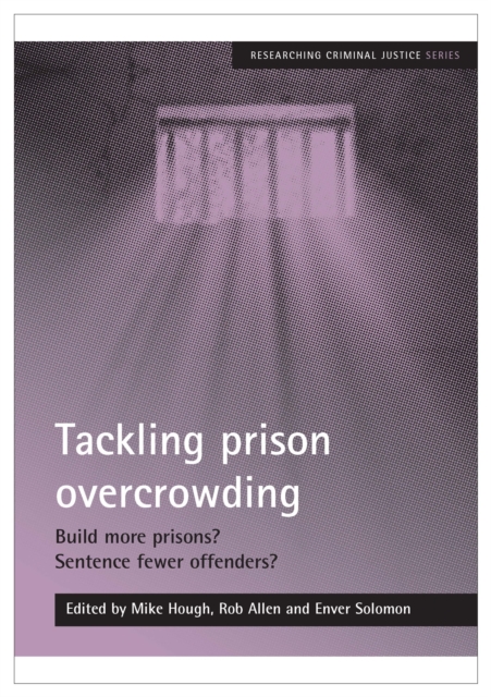 Tackling prison overcrowding : Build more prisons? Sentence fewer offenders?, PDF eBook