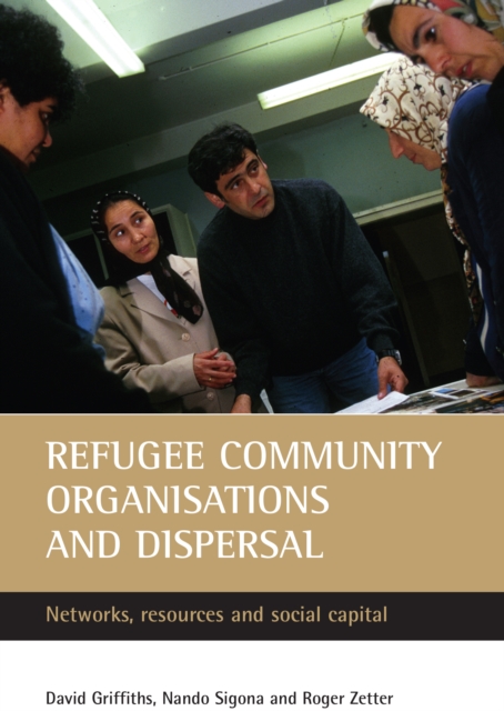 Refugee community organisations and dispersal : Networks, resources and social capital, PDF eBook