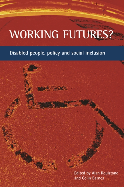 Working futures? : Disabled people, policy and social inclusion, PDF eBook
