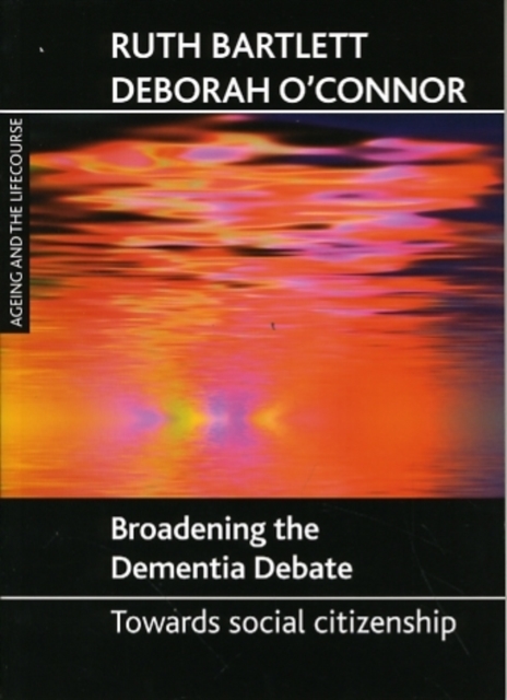 Broadening the dementia debate : Towards social citizenship, Hardback Book
