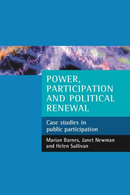Power, participation and political renewal : Case studies in public participation, PDF eBook