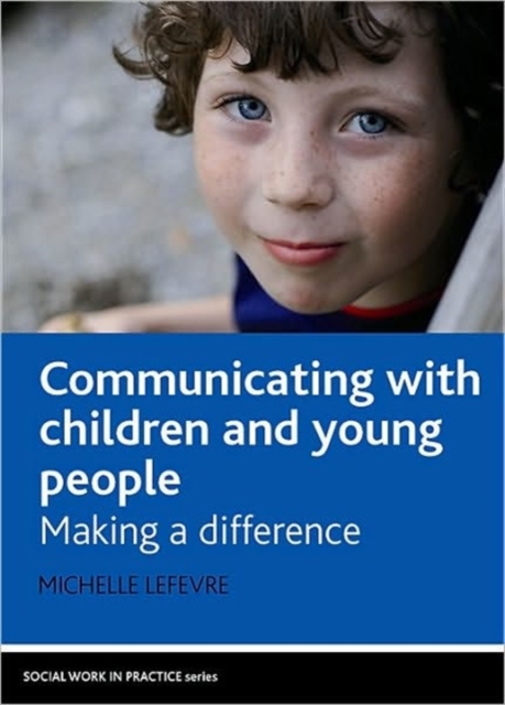 Communicating with Children and Young People : Making a Difference, Hardback Book
