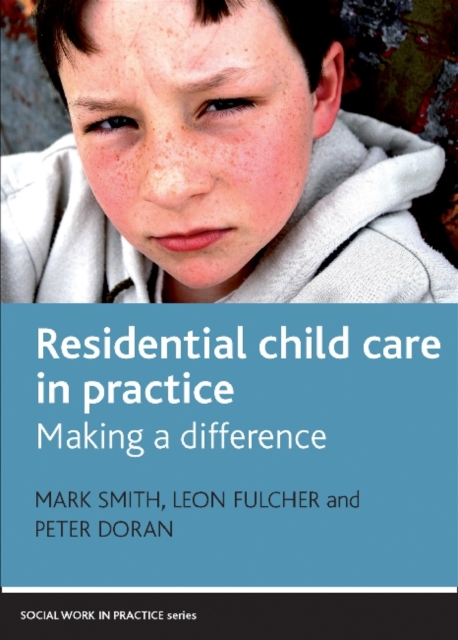Residential Child Care in Practice : Making a Difference, Paperback / softback Book