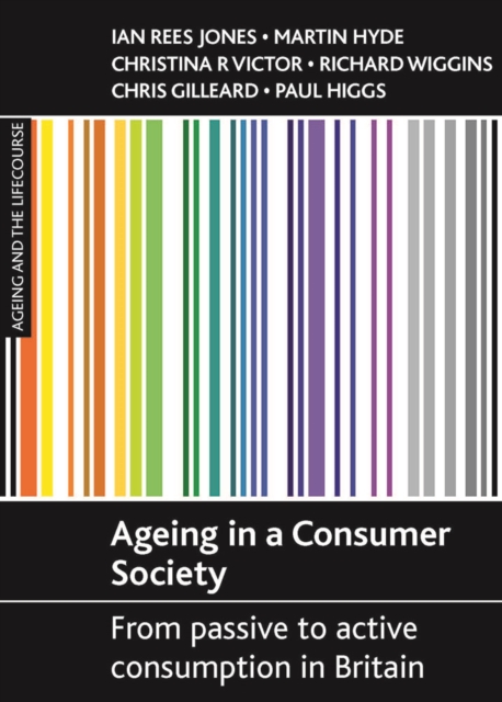 Ageing in a Consumer Society : From Passive to Active Consumption in Britain, PDF eBook