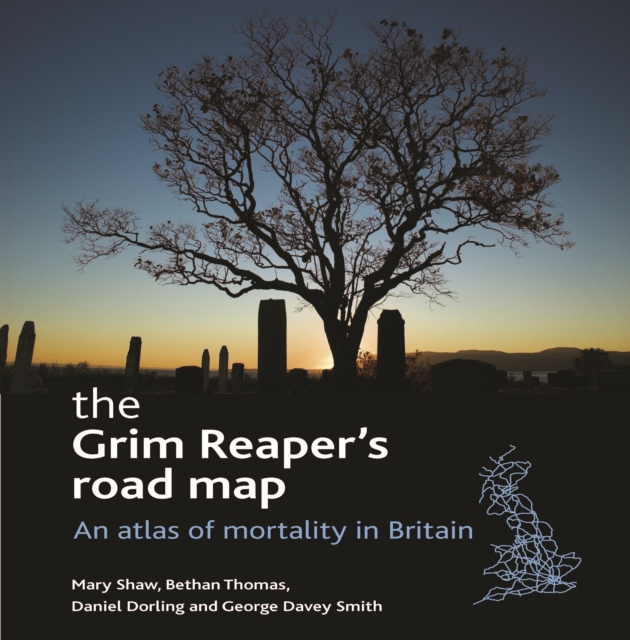 The Grim Reaper's road map : An atlas of mortality in Britain, PDF eBook