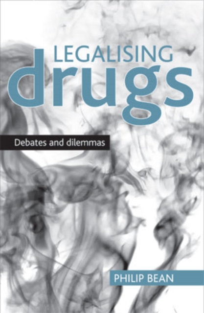 Legalising Drugs : Debates and Dilemmas, PDF eBook