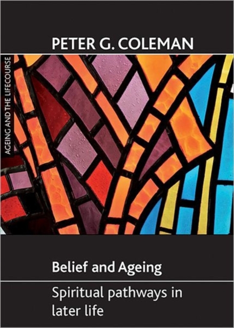 Belief and ageing : Spiritual pathways in later life, Paperback / softback Book