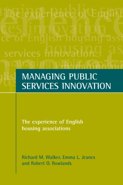 Managing Public Services Innovation : The Experience of English Housing Associations, PDF eBook