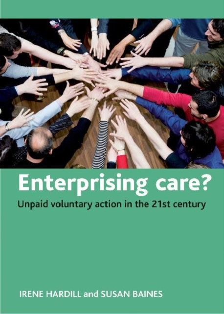Enterprising care? : Unpaid voluntary action in the 21st century, Hardback Book