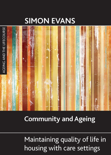 Community and ageing : Maintaining quality of life in housing with care settings, PDF eBook