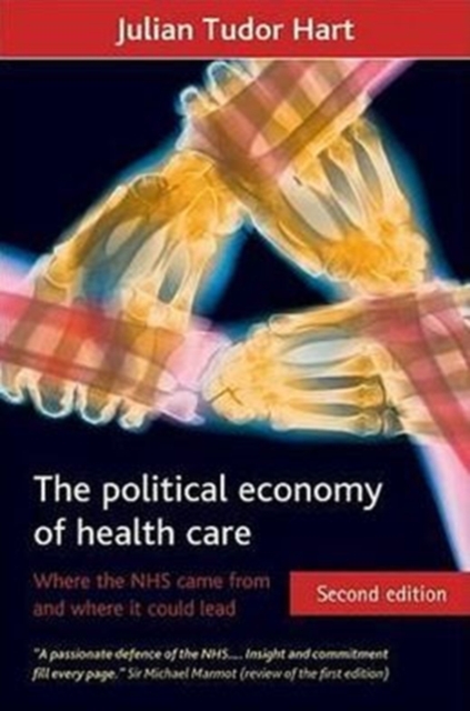 The political economy of health care : Where the NHS came from and where it could lead, Paperback / softback Book