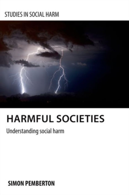 Harmful Societies : Understanding Social Harm, Hardback Book