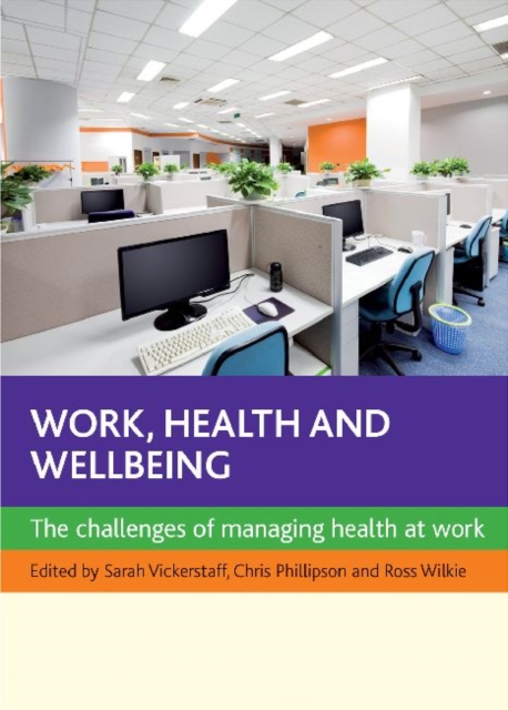 Work, Health and Wellbeing : The Challenges of Managing Health at Work, Hardback Book