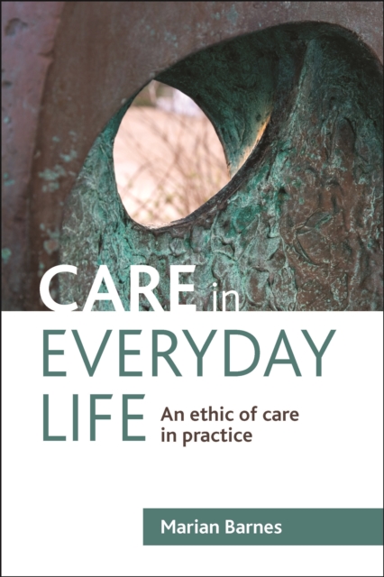 Care in everyday life : An ethic of care in practice, PDF eBook