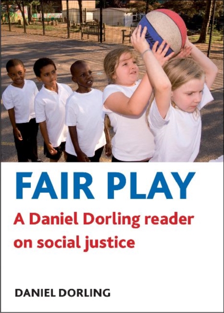 Fair play : A Daniel Dorling reader on social justice, Hardback Book