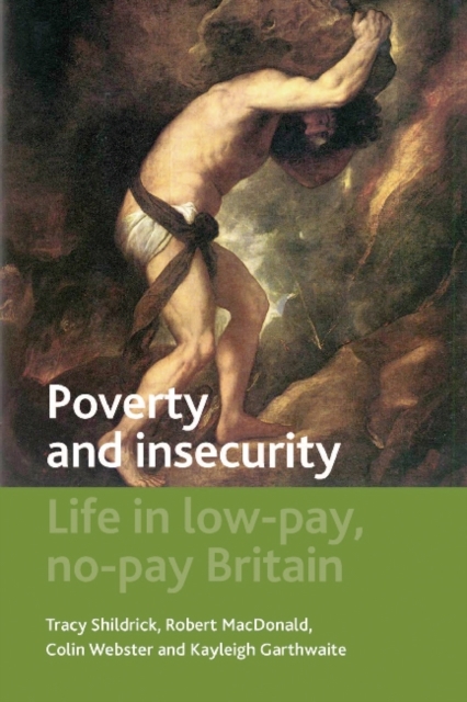 Poverty and Insecurity : Life in Low-Pay, No-Pay Britain, Hardback Book