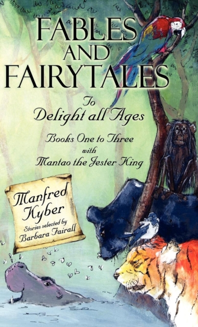 Fables and Fairytales to Delight All Ages: And 'Mantao the Jester King' Bk.1-3, Hardback Book