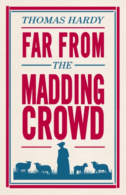 Far From the Madding Crowd : Annotated Edition (Alma Classics Evergreens), Paperback / softback Book