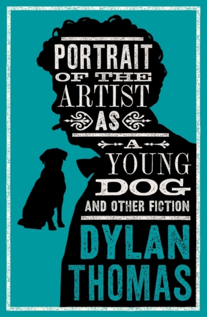 Portrait Of The Artist As A Young Dog and Other Fiction : Fully annotated edition: contains over 300 textual notes, Paperback / softback Book