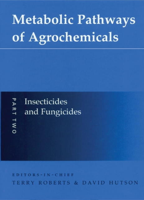 Metabolic Pathways of Agrochemicals : Part 2: Insecticides and Fungicides, PDF eBook