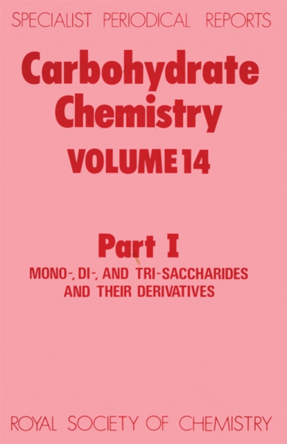 Carbohydrate Chemistry : Volume 14 Part I, PDF eBook