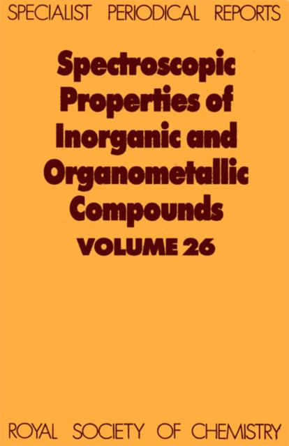 Spectroscopic Properties of Inorganic and Organometallic Compounds : Volume 26, PDF eBook