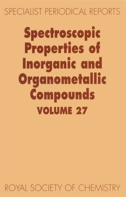 Spectroscopic Properties of Inorganic and Organometallic Compounds : Volume 27, PDF eBook