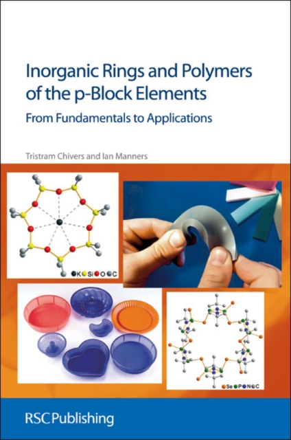 Inorganic Rings and Polymers of the p-Block Elements : From Fundamentals to Applications, Hardback Book