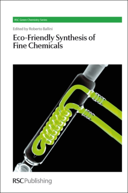 Eco-Friendly Synthesis of Fine Chemicals, Hardback Book