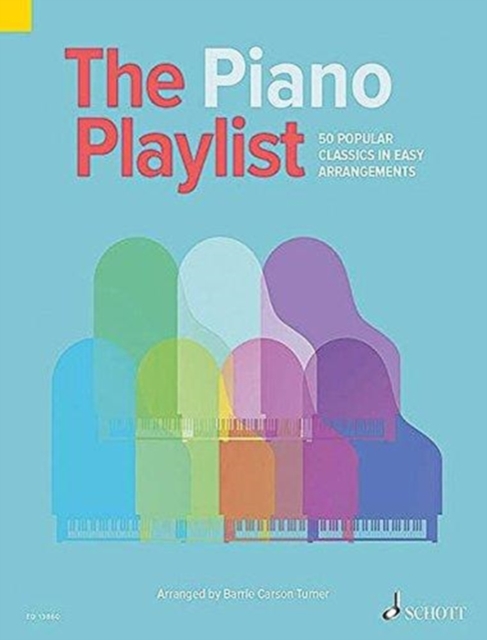 The Piano Playlist : 50 Popular Classics in Easy Arrangements, Sheet music Book