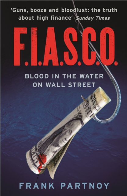 FIASCO : Blood In the Water on Wall Street, EPUB eBook
