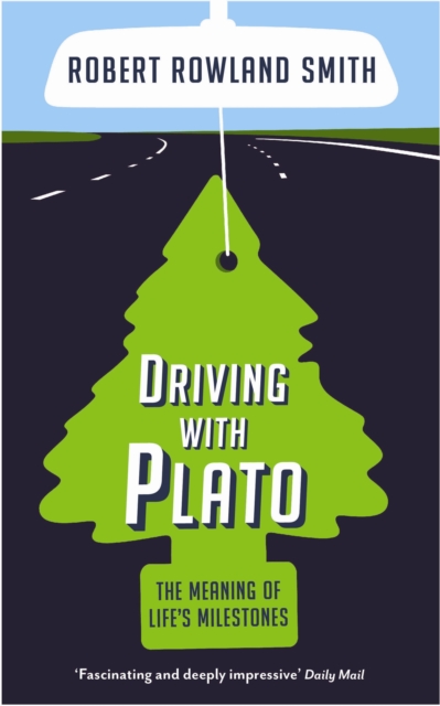 Driving With Plato : The Meaning of Life's Milestones, EPUB eBook