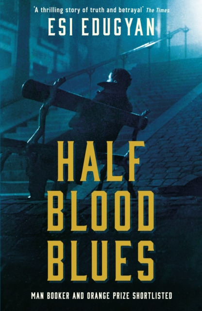 Half Blood Blues : Shortlisted for the Man Booker Prize 2011, EPUB eBook