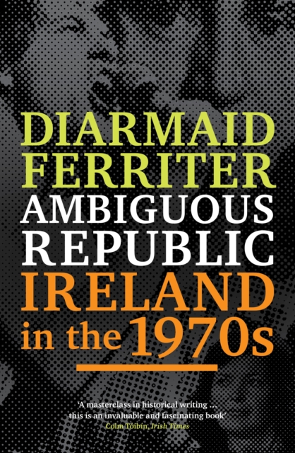 Ambiguous Republic : Ireland in the 1970s, EPUB eBook