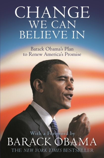 Change We Can Believe In : Barack Obama's Plan to Renew America's Promise, Paperback / softback Book