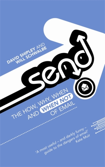 Send : The How, Why, When - and When Not - of Email, EPUB eBook