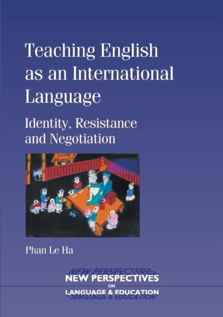 Teaching English as an International Language : Identity, Resistance and Negotiation, Paperback / softback Book