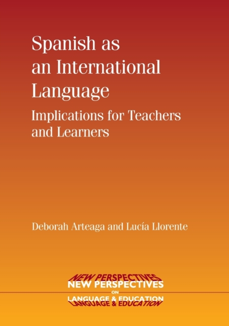 Spanish as an International Language : Implications for Teachers and Learners, Paperback / softback Book
