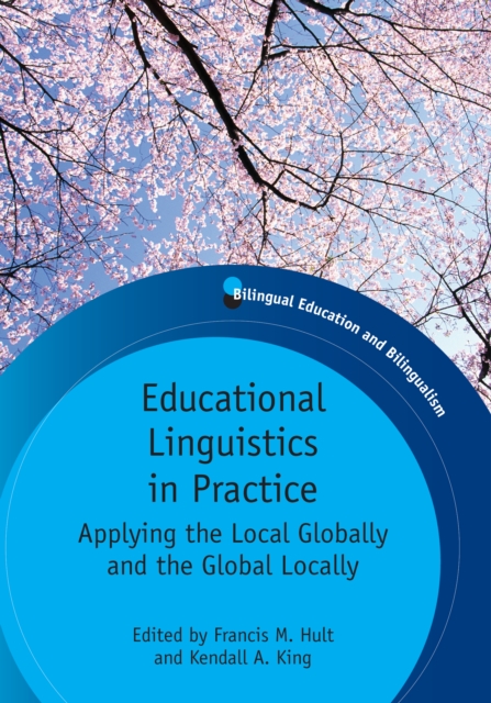 Educational Linguistics in Practice : Applying the Local Globally and the Global Locally, Paperback / softback Book