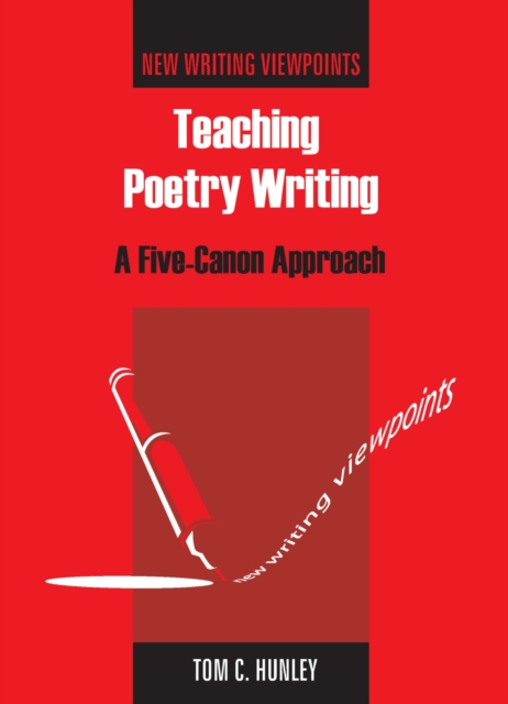 Teaching Poetry Writing : A Five-Canon Approach, EPUB eBook