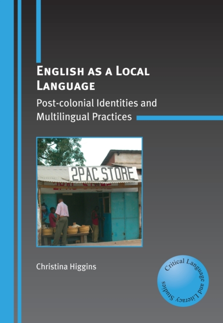 English as a Local Language : Post-colonial Identities and Multilingual Practices, EPUB eBook