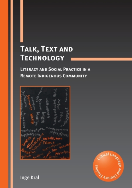 Talk, Text and Technology : Literacy and Social Practice in a Remote Indigenous Community, Paperback / softback Book