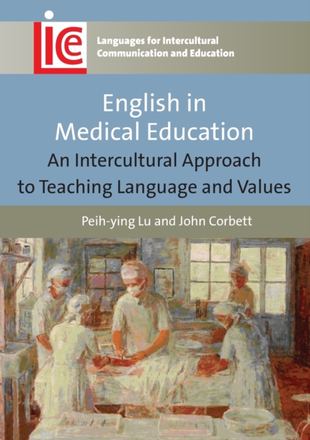 English in Medical Education : An Intercultural Approach to Teaching Language and Values, Paperback / softback Book