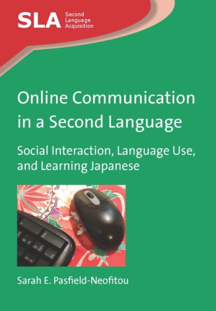 Online Communication in a Second Language : Social Interaction, Language Use, and Learning Japanese, EPUB eBook