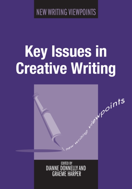 Key Issues in Creative Writing, Hardback Book