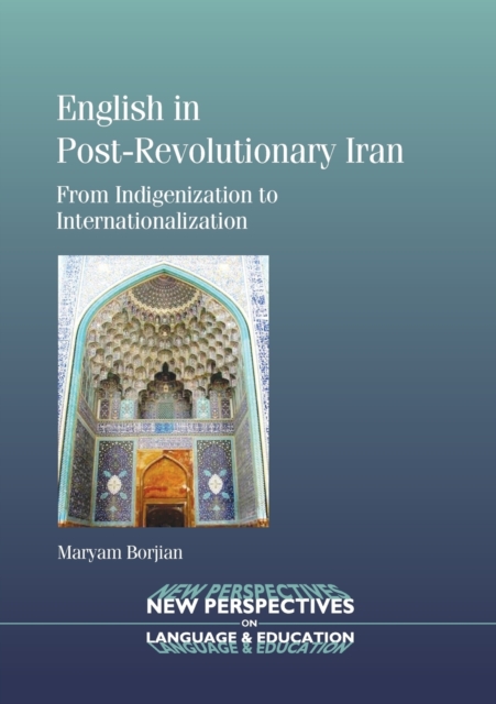 English in Post-Revolutionary Iran : From Indigenization to Internationalization, Paperback / softback Book